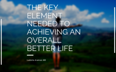 The Key Element Needed To Achieving An Overall Better Life